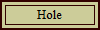 Hole