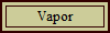 Vapor